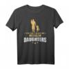 Sie Können Mich Nicht Erschrecken, Ich Habe Zwei Töchter - Lustiges Vatertags- oder Geburtstags-T-Shirt für Väter
