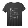 Beste Schwester Best Sister Ever T-Shirt - Perfektes Geburtstagsgeschenk für deine Schwester