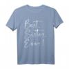 Beste Schwester Best Sister Ever T-Shirt - Perfektes Geburtstagsgeschenk für deine Schwester