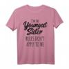 Youngest Sister Shirt - Rules Don't Apply To Me - Lustiges Geschwister T-Shirt für Rivalität und Spaß