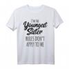Youngest Sister Shirt - Rules Don't Apply To Me - Lustiges Geschwister T-Shirt für Rivalität und Spaß