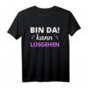 Bin da kann losgehen Damen T-Shirt - Lustiges Spruchshirt als Geschenkidee für tolle Frauen und Partyfans