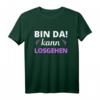 Bin da kann losgehen Damen T-Shirt - Lustiges Spruchshirt als Geschenkidee für tolle Frauen und Partyfans