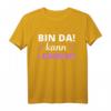 Bin da kann losgehen Damen T-Shirt - Lustiges Spruchshirt als Geschenkidee für tolle Frauen und Partyfans