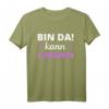 Bin da kann losgehen Damen T-Shirt - Lustiges Spruchshirt als Geschenkidee für tolle Frauen und Partyfans