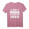 Diese Mama ist einfach nur Zucker T-Shirt – Das perfekte Muttertagsgeschenk für die beste Mama der Welt