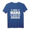 Diese Mama ist einfach nur Zucker T-Shirt – Das perfekte Muttertagsgeschenk für die beste Mama der Welt