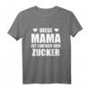 Diese Mama ist einfach nur Zucker T-Shirt – Das perfekte Muttertagsgeschenk für die beste Mama der Welt