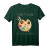 Malen Zeichnen Künstler Spruch T-Shirt - Kreatives, lustiges und farbenfrohes Design für Maler, Zeichner und Kunstliebhaber