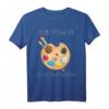 Malen Zeichnen Künstler Spruch T-Shirt - Kreatives, lustiges und farbenfrohes Design für Maler, Zeichner und Kunstliebhaber