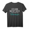 Ich bin nicht dick nur bisschen schwanger T-Shirt - Lustiges Schwangerschaftsdesign für werdende Mütter zum Bekanntgeben & Babyverkündung