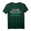 Ich bin nicht dick nur bisschen schwanger T-Shirt - Lustiges Schwangerschaftsdesign für werdende Mütter zum Bekanntgeben & Babyverkündung