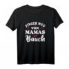 Damen Finger Weg Von Mamas Bauch Mama Schwanger T-Shirt - Perfekt für Babyshower & Schwangerschaftsverkündung