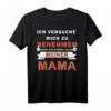 Ich Versuche Mich Zu Benehmen Meiner Mama T-Shirt - Lustiges Geschenk zum HapDog für Mütter