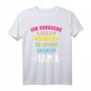 Ich versuche mich zu benehmen Mama - Lustiges Geschenk T-Shirt für Tochter und Sohn, originelle Geschenkidee für Mütter