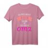 Ich muss nicht nein sagen ich bin die Oma T-Shirt - Lustiges Geschenk für Großmütter, Omas & Großmamas