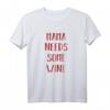 Mama Needs Some Wine Shirt – Lustiges Wein T-Shirt für Mütter, Perfekt zum Muttertag & als Geschenk für Weinliebhaberinnen