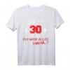 Lustiges 30. Geburtstag T-Shirt – Endlich 30, Ich kann alles, Ich weiß alles, Mit Humor für Party & JGA