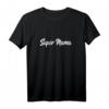 Super Mama T-Shirt – Stylisches Muttertagsgeschenk, Geburtstag & Weihnachtsgeschenk für Mütter