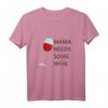 Damen Mama Needs Some Wine T-Shirt - Perfektes Geschenk für Weinliebhaberinnen & Mütter zum Muttertag & Weinabend