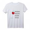 Damen Mama Needs Some Wine T-Shirt - Perfektes Geschenk für Weinliebhaberinnen & Mütter zum Muttertag & Weinabend