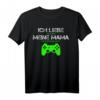 Ich Liebe Es Wenn Meine Mama Mich Zocken Lässt T-Shirt – Lustiges Gamer Design für Männer, Nerds und Geeks als Überraschungsgeschenk