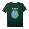 Earth Day Everyday T-Shirt - Respektiere deine Mutter, Umweltbewusstes Geschenk für Männer, Frauen, Papa, Mama, Kinder und Familie