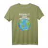 Earth Day Everyday T-Shirt - Respektiere deine Mutter, Umweltbewusstes Geschenk für Männer, Frauen, Papa, Mama, Kinder und Familie