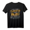Floristin Mutter Nichts Angst Shirt - Lustiges Blumenladen Design für Gärtnerinnen & Floristinnen, Perfekt als Geschenk