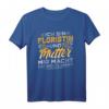 Floristin Mutter Nichts Angst Shirt - Lustiges Blumenladen Design für Gärtnerinnen & Floristinnen, Perfekt als Geschenk
