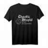 Chaotic Stupid ist keine Ausrichtung T-Shirt – Lustiges Geschenk für Familie & Freunde zu Weihnachten, Muttertag & Vatertag