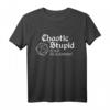 Chaotic Stupid ist keine Ausrichtung T-Shirt – Lustiges Geschenk für Familie & Freunde zu Weihnachten, Muttertag & Vatertag