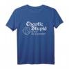 Chaotic Stupid ist keine Ausrichtung T-Shirt – Lustiges Geschenk für Familie & Freunde zu Weihnachten, Muttertag & Vatertag