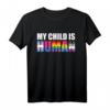 Gay Pride Mein Kind ist ein Mensch - Stolzes Eltern T-Shirt für LGBTQ-Verbündete und Pride-Events