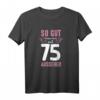 Lustiges 75. Geburtstag T-Shirt – Humorvolles Party-Outfit für Damen & einzigartige Geschenkidee für Frauen