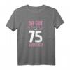 Lustiges 75. Geburtstag T-Shirt – Humorvolles Party-Outfit für Damen & einzigartige Geschenkidee für Frauen