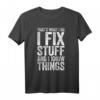I Fix Stuff and I Know Things T-Shirt – Lustiges Mechaniker Geschenk für Männer, Frauen & Kinder zu Geburtstag & Weihnachten