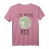 Ich bin mit ihrer Mutter Erde Vintage Style Global Warming T-Shirt – Umwelt- und Klimaschutz Geschenkidee für Planet Liebhaber