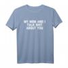 My Mom & I Talk Shit About You T-Shirt - Lustiges Sarkastisches Familien T-Shirt für Mutter, Sohn & Tochter