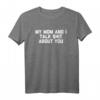 My Mom & I Talk Shit About You T-Shirt - Lustiges Sarkastisches Familien T-Shirt für Mutter, Sohn & Tochter