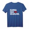 Karma Has No Deadline lustiges Karma Spruch Geschenk T-Shirt - Perfektes humorvolles Geschenk für Freunde, Familie & Kollegen zu Geburtstag oder Weihnachten
