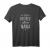 Nana Shirt Geschenk: My Favorite People Call Me Nana - Lustiges und liebevolles Oma T-Shirt für Weihnachten, Muttertag & Geburtstage