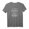 Nana Shirt Geschenk: My Favorite People Call Me Nana - Lustiges und liebevolles Oma T-Shirt für Weihnachten, Muttertag & Geburtstage
