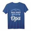 Opa T-Shirt Vatertag & Geburtstag - Lustiger Spruch 'Ich muss nicht Nein sagen. Ich bin der Opa.' Geschenkidee für Großvater, Enkel, Tochter & Familie