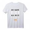 Ich saufe Bier als ob es mein Job wäre - Lustiges Bier Sprüche T-Shirt für Erwachsene als Geschenk für Freunde, Familie & Kollegen