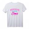 Aus dem Weg ich werde Oma T-Shirt – Lustiges Geschenk für werdende Großmütter und Oma-Enkel-Freunde
