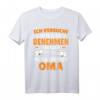 Ich versuche mich zu benehmen, komme nach Oma T-Shirt - Lustiges Geschenk für Familienfeiern, Sohn, Tochter, Papa, Tante & Opa