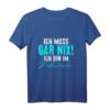 Ich muss gar nix! Ich bin im Ruhestand Rentner Opa Oma T-Shirt – Lustiges Geschenk für Geburtstag, Weihnachten & Ostern