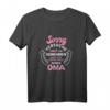 Sorry Ich versuche mich zu benehmen aber ich komme nach Oma T-Shirt - Lustiges Muttertagsgeschenk für die beste Oma