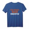 Ich Muss Gar Nichts Ruhestand Rentnerin Rentner T-Shirt – Humorvolles Geschenk für Oma, Opa, Rentner zum Geburtstag oder Weihnachten